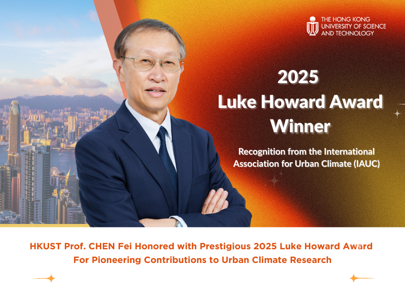 HKUST Associate Head and Professor of the Division of Environment and Sustainability Prof. CHEN Fei receives the prestigious 2025 Luke Howard Award from the International Association for Urban Climate (IAUC). This recognition honors his exceptional leadership and transformative contributions to urban climatology.