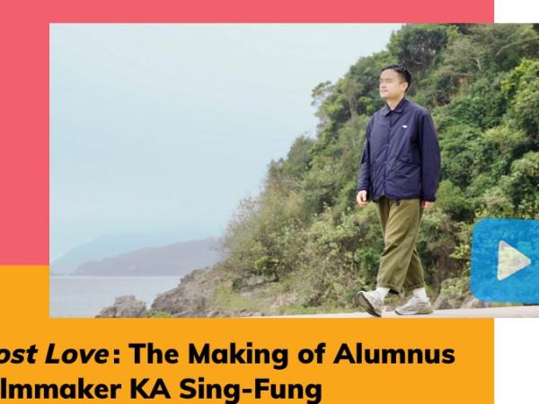 lost love: the making of alumnus filmmaker ka sing-fung